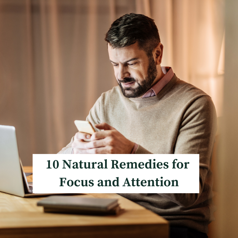 10 Natural Remedies for Focus & Attention
