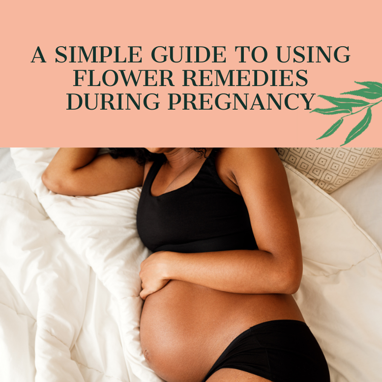 A Simple Guide to Flower Remedies during Pregnancy